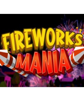 Fireworks Mania - An Explosive Simulator Steam Key GLOBAL